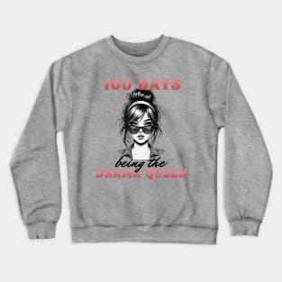 100 Days being the Drama Queen Crewneck Sweatshirt